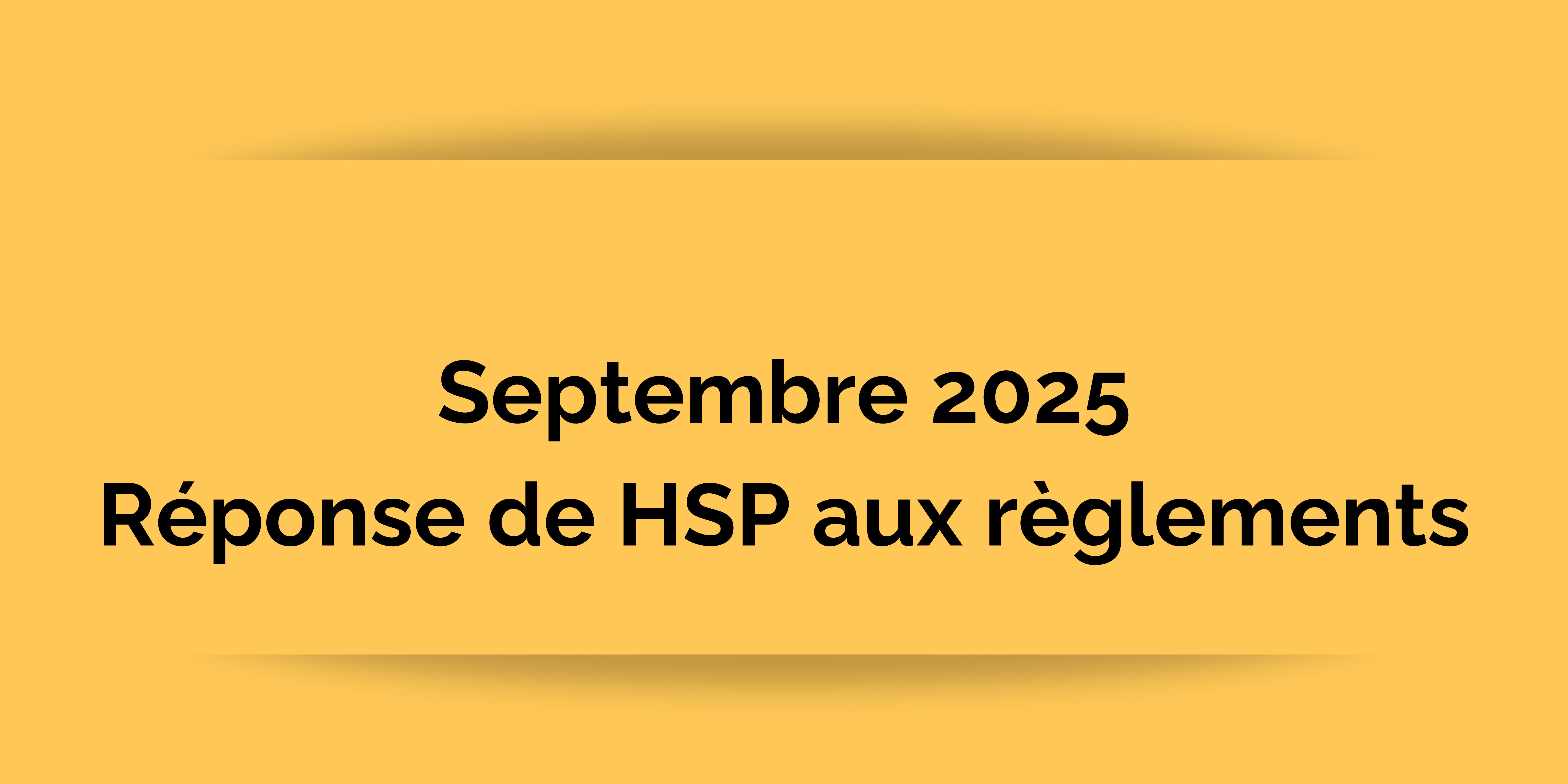 Septembre 2025 - Réponse de HSP aux règlements