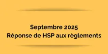 Septembre 2025 - Réponse de HSP aux règlements