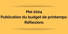 Mai 2024 - Publication du budget de printemps : Réflexions