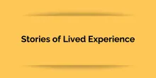 Stories of Lived Experience